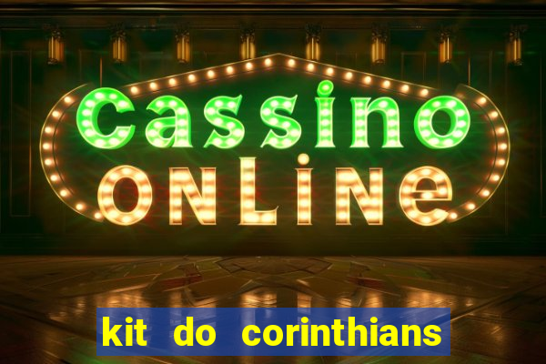 kit do corinthians dls 22
